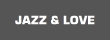 JAZZ & LOVE
